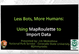 Less Bots, More Humans: Using MapRoulette to Import Data
